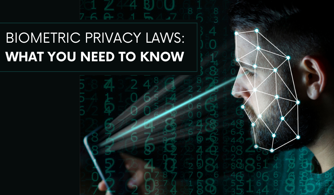 Navigating Biometric Privacy Laws in the United States: A Comprehensive Guide for Businesses