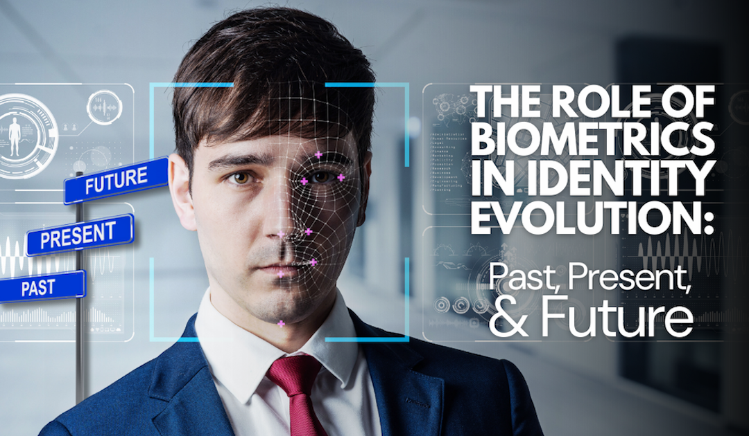 The Role of Biometrics in Identity Evolution: Past, Present, and Future