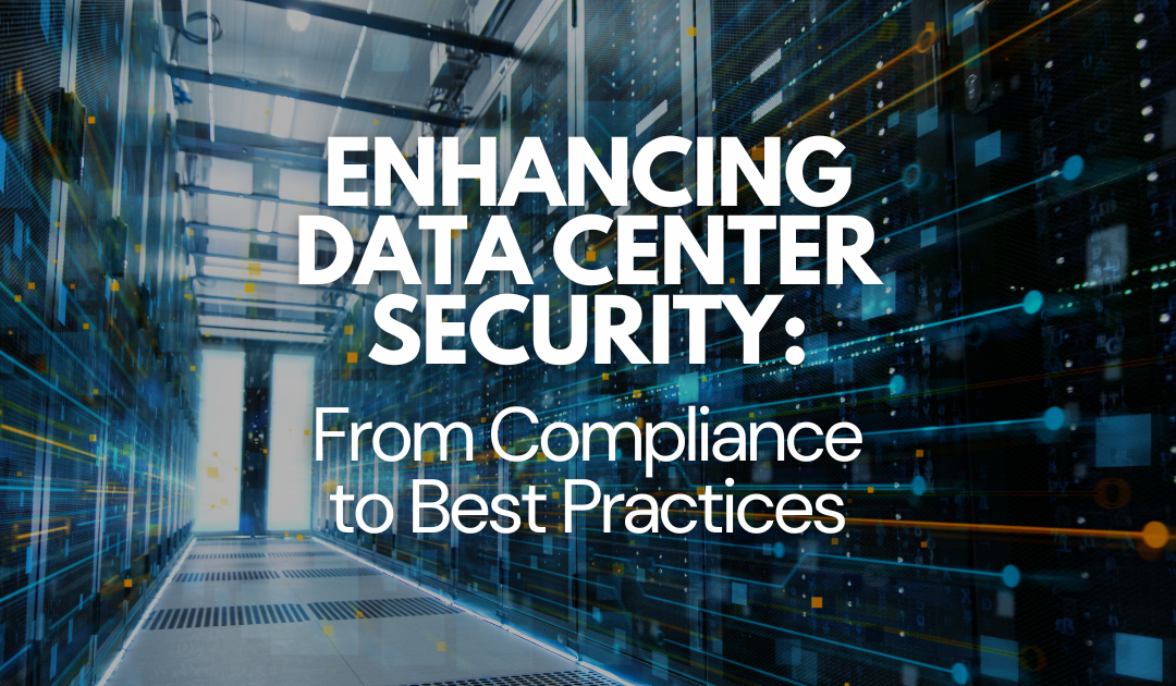 Enhancing Data Center Security: From Compliance to Best Practices