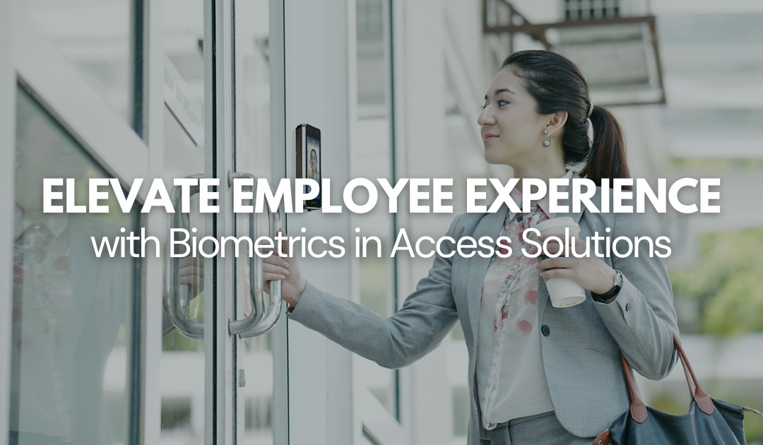 Elevate Employee Experience with Biometrics in Access Solutions